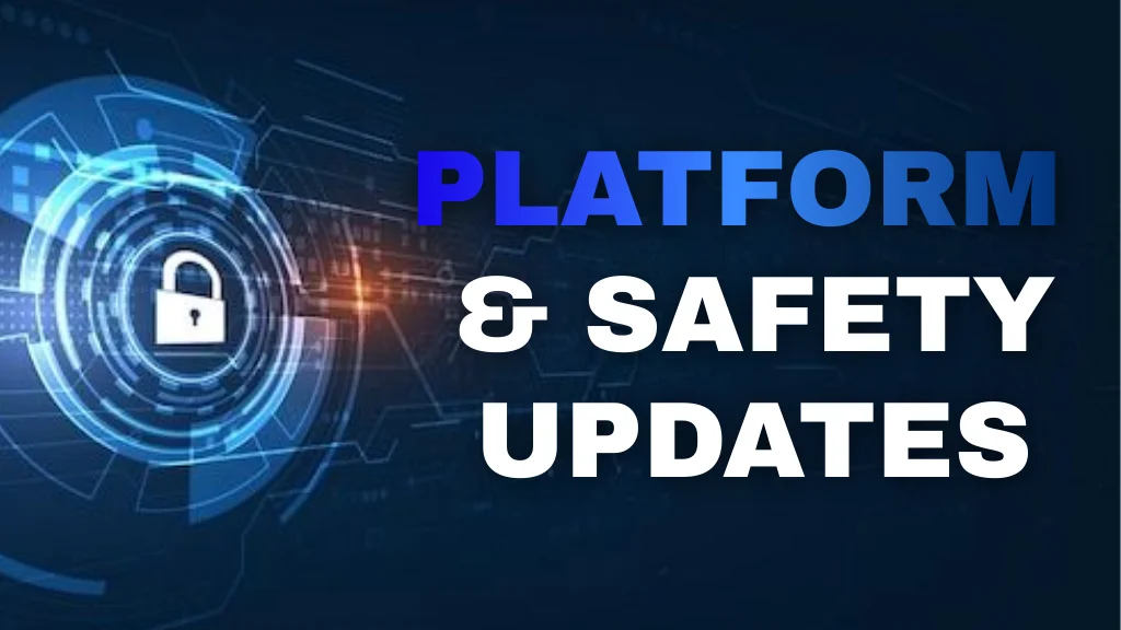 Platform and safety updates