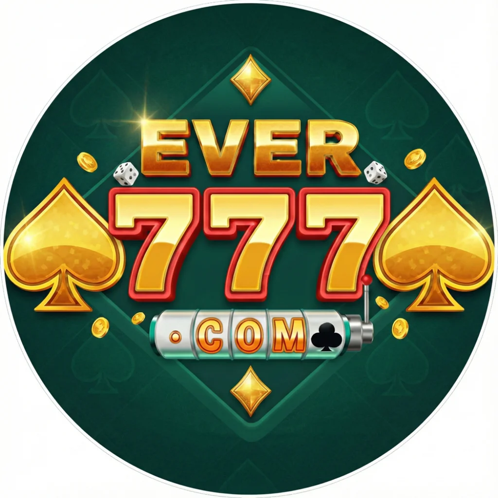 Ever 777 Apk Downlaod & Fast Withdrawal